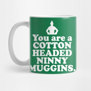 Elf Quote - You are a Cotton Headed Ninny Muggins (White) Mug